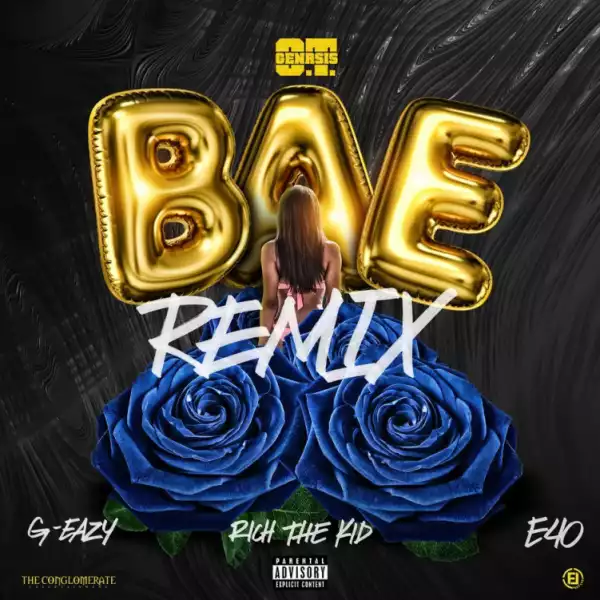 O.T. Genasis - Bae (Remix) Ft. G-Eazy, Rich The Kid & E-40